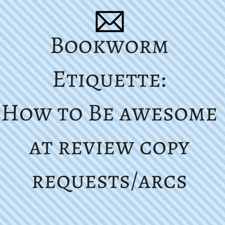Bookworm Etiquette-How to Be awesome at review copy requests%2Farcs.png