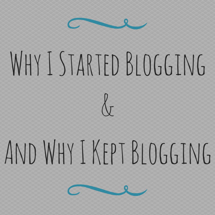 Why I Started Blogging&And Why I Kept Blogging.png